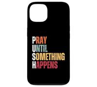 Pray Until Something Happens Push Christian Mom Dad Warrior Case for iPhone 13