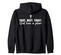 Pray Wait Trust God Has A Plan Christian Cross Faith Jesus Zip Hoodie