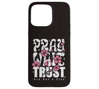 Pray Wait Trust God Has A Plan Christian Faith Case for iPhone 15 Pro Max