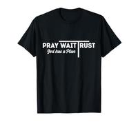 Pray Wait Trust God Has A Plan Inspiration T-Shirt