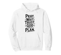 Pray Wait Trust God Has A Plan Inspirational Pullover Hoodie