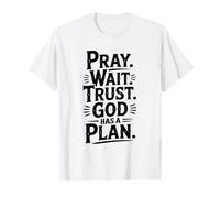 Pray Wait Trust God Has A Plan Inspirational T-Shirt