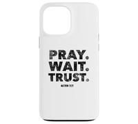 Pray. Wait. Trust. Matthew 21 22 - Christian Faith Bible Case for iPhone 13 Pro Max
