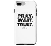 Pray. Wait. Trust. Matthew 21 22 - Christian Faith Bible Case for iPhone 7 Plus/8 Plus