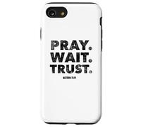 Pray. Wait. Trust. Matthew 21 22 - Christian Faith Bible Case for iPhone SE (2020) / 7 / 8