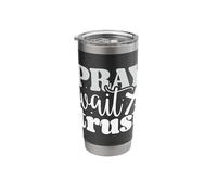 Pray Wait Trust Motivational Quote Positive Mindset Stainless Steel Insulated Tumbler