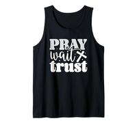 Pray Wait Trust Motivational Quote Positive Mindset Tank Top