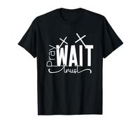 Pray Wait Trust Motivational Saying Spiritual Encouragement T-Shirt