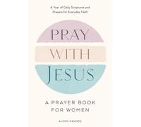 Pray with Jesus: A Prayer Book for Women : A Year of Daily Scriptures and Prayers for Everyday Faith (With Jesus Readings) (Easter Gifts for Adult Women)