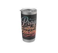 Pray Without Ceasing 1 Thessalonians 5:17 Bible Verse Stainless Steel Insulated Tumbler