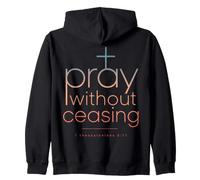 Pray Without Ceasing 1 Thessalonians 5:17 Bible Verse Zip Hoodie