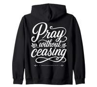 Pray Without Ceasing 1 Thessalonians 5:17 Bible Verse Zip Hoodie