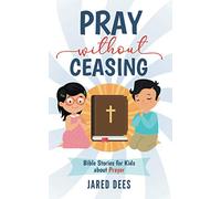 Pray without Ceasing: Bible Stories for Kids about Prayer (Bible Breaks)