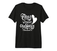 Pray Without Ceasing Bible Verse Christian Premium T-Shirt