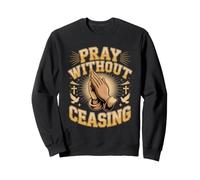 Pray Without Ceasing Christian Faith Bible Sweatshirt