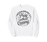Pray Without Ceasing Worship Team Prayer Warrior Sweatshirt