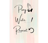Pray. Write. Repeat
