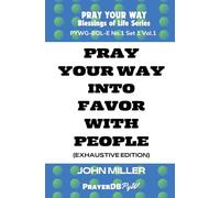 Pray Your Way into Favor With People (Exhaustive Edition)