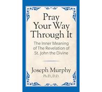 Pray Your Way Through It: The Inner Meaning of the Revelation of St. John Divine