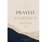 PRAYED. ANSWERED.: Record Every Prayer. Celebrate Every Answer.