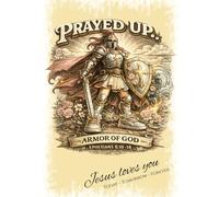 Prayed Up: Armor of God Christian Prayer Journal Inspired: by Ephesians 6:10-18