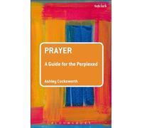 Prayer: A Guide for the Perplexed