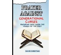 PRAYER AGAINST GENERATIONAL CURSES: Breaking Free From the Chains of the Past