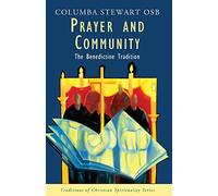 Prayer and Community: The Benedictine Tradition (Traditions of Christian Spirituality)