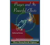 Prayer and Its Powerful Effects: Power Drawn from the Scriptures.
