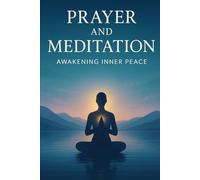 Prayer and Meditation: Awakening Inner Peace
