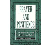 Prayer and Penitence: A Commentary to the High Holy Day Machzor