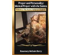 Prayer and Personality: Mental Prayer with the Saints: Volume 2 The Achieving, Active Choleric