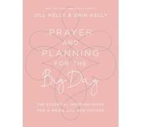 Prayer and Planning for the Big Day: The Essential Wedding Guide for a Bride and Her Mother