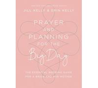 Prayer and Planning for the Big Day: The Essential Wedding Guide for a Bride and Her Mother