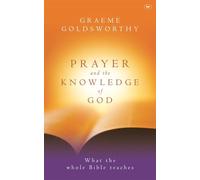 Prayer and the knowledge of God: What The Whole Bible Teaches