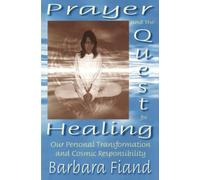 Prayer and the Quest for Healing: Our Personal Transformation and Cosmic Responsibility