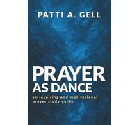 Prayer As Dance: an inspiring and motivational prayer study guide