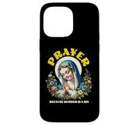 Prayer Because Murder is Wrong a Sin Catholic Funny Humor Case for iPhone 14 Pro Max