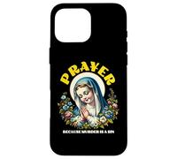 Prayer Because Murder is Wrong a Sin Catholic Funny Humor Case for iPhone 16 Pro Max