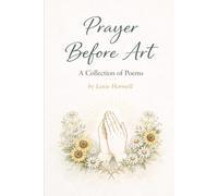 Prayer Before Art: A Collection of Poems
