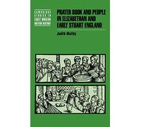 Prayer Book and People in Elizabethan and Early Stuart England (Cambridge Studies in Early Modern British History)