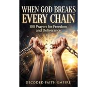 Prayer Book for Freedom and Deliverance: 100 Prayers for Freedom, Spiritual Warfare, Breaking Generational Curses, Faith Based Healing Book (Prayer Books Series)