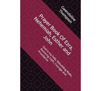 Prayer Book Of Ezra, Nehemiah, Esther and John: God is my help, Rebuilding Walls, Restoring Faith, Courage and Providence
