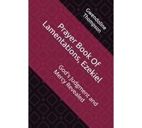 Prayer Book Of Lamentations, Ezekiel: God's Judgment and Mercy Revealed