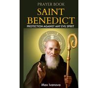 Prayer Book Saint Benedict: Protection Against Any Evil Spirit (saints and mystics collection)