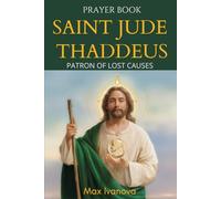 Prayer Book Saint Jude Thaddeus: Patron of lost causes (saints and mystics collection)
