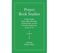 Prayer Book Studies Volume Eight: Daily Office Revisited, Church Rites, and the Formal Introduction, Issues 27-29: 8