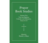Prayer Book Studies Volume Five: Trial-use Baptism, Calendar and Ordination, Issues 18-20: 5