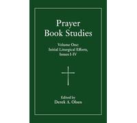 Prayer Book Studies Volume One: Initial Liturgical Efforts, Issues I-IV: 1
