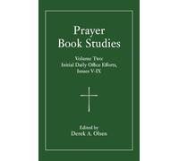 Prayer Book Studies Volume Two: Initial Daily Office Efforts, Issues V-IX: 2
